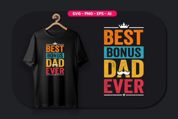 Best Bonus Dad Ever Fathers Day T-Shirt Design: A Versatile Digital Art for Any Occasion