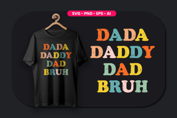 Dada Daddy Dad Bruh Fathers Day T-Shirt Design