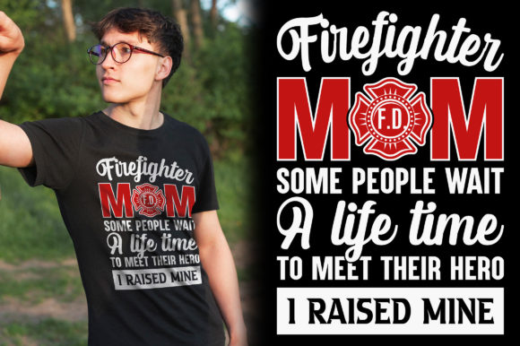 Firefighter Mom Some People Wait a Life: A Symbol of Strength and Sacrifice