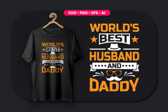 World’s Best Husband and Daddy T-Shirt Design: A Versatile and Meaningful Choice for Personalized Gifts